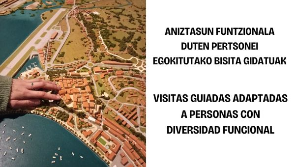 Aniztasun funtzionala duten pertsonei egokitutako bisita gidatuak. Visitas guiadas adaptada a personas con diversidad funcional.